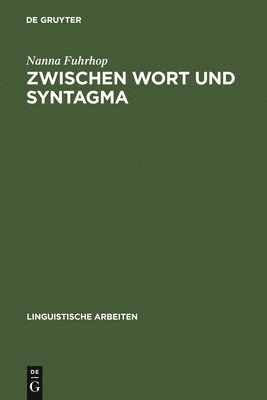 Nanna Fuhrhop - Zwischen Wort und Syntagma, Inbunden