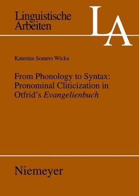 From Phonology to Syntax: Pronominal Cliticization in Otfrid's Evangelienbuch 1