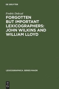 Forgotten But Important Lexicographers: John Wilkins and William Lloyd