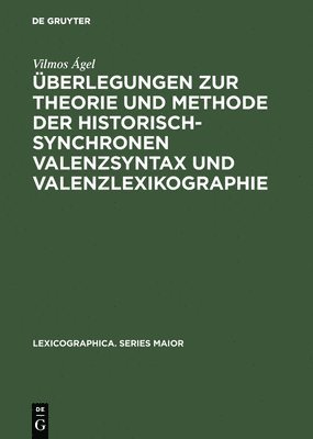 berlegungen Zur Theorie Und Methode Der Historisch-Synchronen Valenzsyntax Und Valenzlexikographie 1