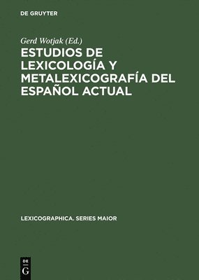 Gerd Wotjak - Estudios de Lexicología Y Metalexicografía del Español Actual, Inbunden