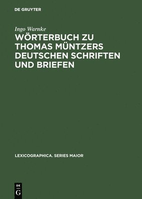 Ingo Warnke - Wörterbuch Zu Thomas Müntzers Deutschen Schriften Und Briefen, Inbunden
