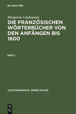 Die Französischen Wörterbücher Von Den Anfängen Bis 1600: Entstehung Und Typologische Beschreibung