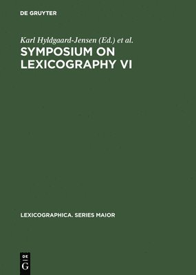 Symposium on Lexicography: No. 6 Proceedings of the Sixth International Symposium on Lexicography, May 7-9, 1992, at the University of Copenhagen 1
