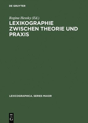 Regina Hessky - Lexikographie Zwischen Theorie Und PRAXIS, Inbunden