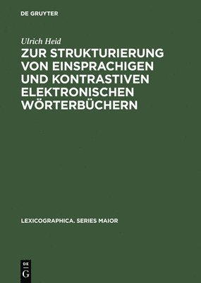 Ulrich Heid - Zur Strukturierung Von Einsprachigen Und Kontrastiven Elektronischen Wörterbüchern, Inbunden