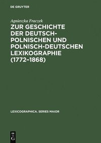 bokomslag Zur Geschichte der deutsch-polnischen und polnisch-deutschen Lexikographie (1772-1868)