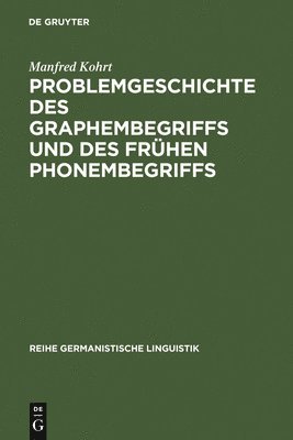 Problemgeschichte Des Graphembegriffs Und Des Frhen Phonembegriffs 1