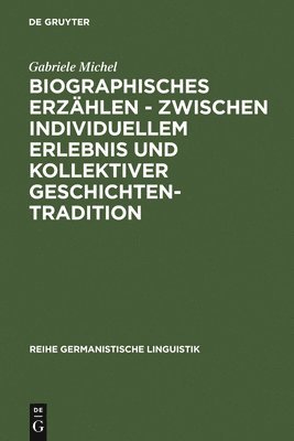 bokomslag Biographisches Erzhlen - zwischen individuellem Erlebnis und kollektiver Geschichtentradition