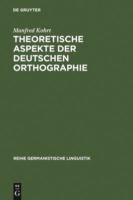 Manfred Kohrt - Theoretische Aspekte der deutschen Orthographie, Inbunden