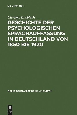 Clemens Knobloch - Geschichte der psychologischen Sprachauffassung in Deutschland von 1850 bis 1920, Inbunden