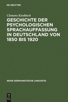 bokomslag Geschichte der psychologischen Sprachauffassung in Deutschland von 1850 bis 1920