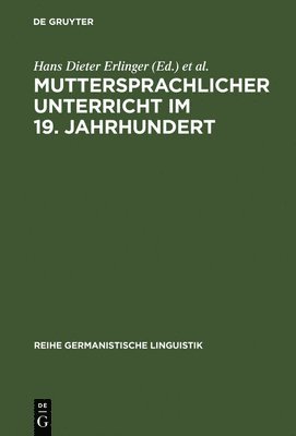 Hans Dieter Erlinger, Clemens Knobloch - Muttersprachlicher Unterricht im 19. Jahrhundert, Inbunden