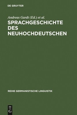 Andreas Gardt, Klaus J Mattheier, Oskar Reichmann - Sprachgeschichte des Neuhochdeutschen, Inbunden