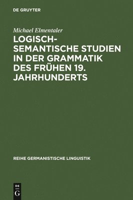 bokomslag Logisch-semantische Studien in der Grammatik des frhen 19. Jahrhunderts