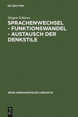 Jürgen Schiewe - Sprachenwechsel - Funktionswandel - Austausch der Denkstile, Inbunden
