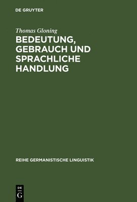 Thomas Gloning - Bedeutung, Gebrauch und sprachliche Handlung, Inbunden