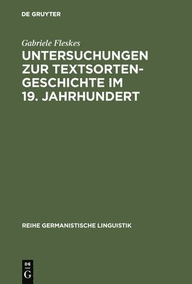 Gabriele Fleskes - Untersuchungen Zur Textsortengeschichte Im 19. Jahrhundert, Inbunden