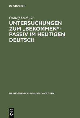 Untersuchungen zum &quot;bekommen&quot;-Passiv im heutigen Deutsch 1