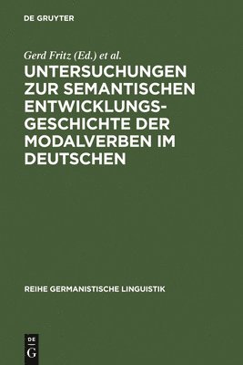 Gerd Fritz, Thomas Gloning - Untersuchungen Zur Semantischen Entwicklungsgeschichte Der Modalverben Im Deutschen, Inbunden