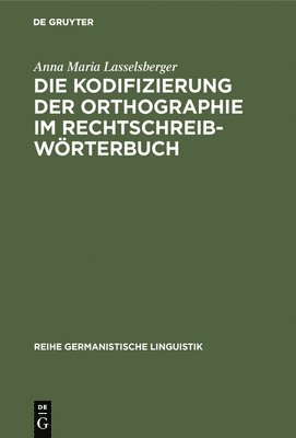 Die Kodifizierung Der Orthographie Im Rechtschreibwrterbuch 1