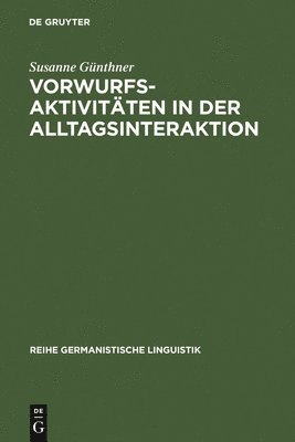 Susanne Günthner - Vorwurfsaktivitäten in der Alltagsinteraktion, Inbunden