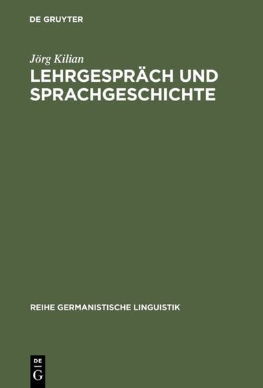 Jörg Kilian - Lehrgespräch und Sprachgeschichte, Inbunden