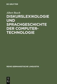 bokomslag Diskurslexikologie und Sprachgeschichte der Computertechnologie
