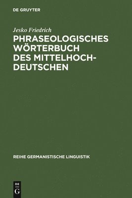 Phraseologisches Wrterbuch des Mittelhochdeutschen 1