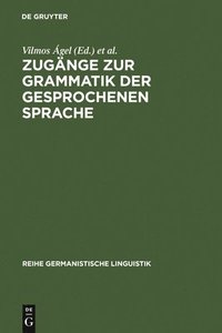 bokomslag Zugnge Zur Grammatik Der Gesprochenen Sprache