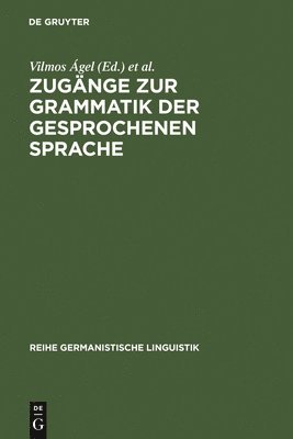 Vilmos Ágel, Mathilde Hennig - Zugänge Zur Grammatik Der Gesprochenen Sprache, Inbunden