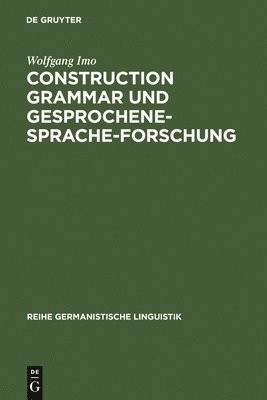 Wolfgang Imo - Construction Grammar und Gesprochene-Sprache-Forschung, Inbunden