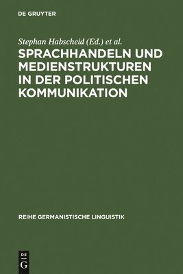 bokomslag Sprachhandeln und Medienstrukturen in der politischen Kommunikation