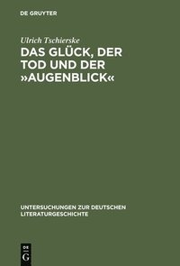 bokomslag Das Glück, Der Tod Und Der »Augenblick«