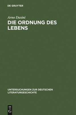 Arno Dusini - Die Ordnung Des Lebens, Inbunden