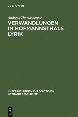 Andreas Thomasberger - Verwandlungen in Hofmannsthals Lyrik, Inbunden