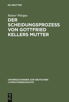 Der Scheidungsproze von Gottfried Kellers Mutter 1