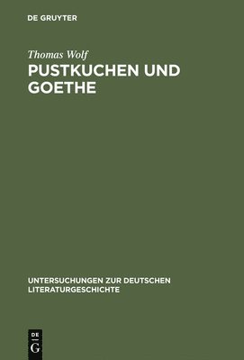 Thomas Wolf - Pustkuchen und Goethe, Inbunden