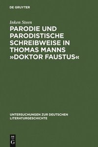 bokomslag Parodie Und Parodistische Schreibweise in Thomas Manns »Doktor Faustus«