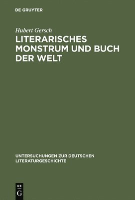 Hubert Gersch - Literarisches Monstrum Und Buch Der Welt: Grimmelshausens Titelbild Zum »Simplicissimus Teutsch«, Inbunden