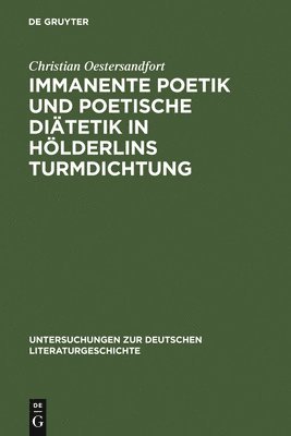 bokomslag Immanente Poetik Und Poetische Ditetik in Hlderlins Turmdichtung