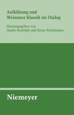 Andre Rudolph, Ernst Stöckmann - Aufklärung Und Weimarer Klassik Im Dialog, Inbunden