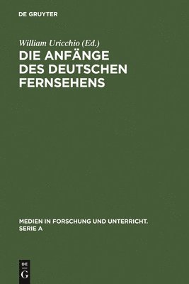 William Uricchio - Anfänge des Deutschen Fernsehens, Inbunden