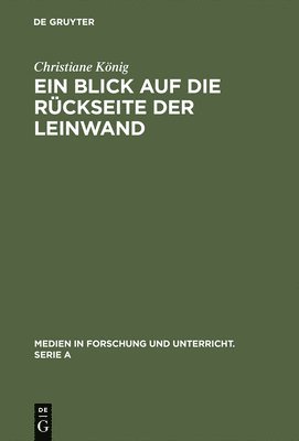 bokomslag Ein Blick Auf Die Rückseite Der Leinwand: Feministische Perspektiven Zur Produktion Von Weiblichkeit Im Diskurs >Film