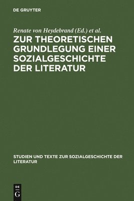 Renate Von Heydebrand, Dieter Pfau, Jörg Schönert - Zur Theoretischen Grundlegung Einer Sozialgeschichte Der Literatur, Inbunden