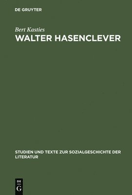 Bert Kasties - Walter Hasenclever, Inbunden