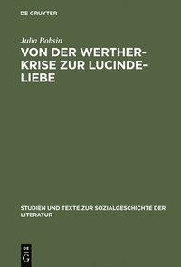 bokomslag Von Der Werther-Krise Zur Lucinde-Liebe