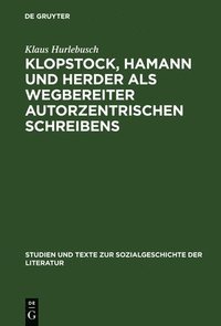bokomslag Klopstock, Hamann Und Herder Als Wegbereiter Autorzentrischen Schreibens: v. 86
