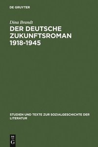 bokomslag Der deutsche Zukunftsroman 1918-1945