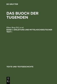bokomslag Das buoch der tugenden, Band I, Einleitung und mittelhochdeutscher Text I